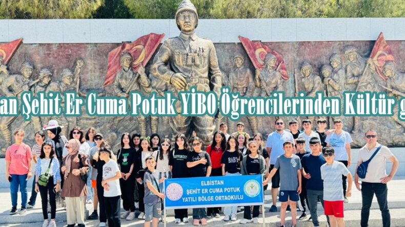 Elbistan Şehit Er Cuma Potuk YİBO Öğrencilerinden Kültür gezisi.