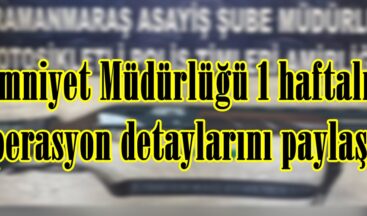 Emniyet Müdürlüğü 1 haftalık Operasyon detaylarını paylaştı.