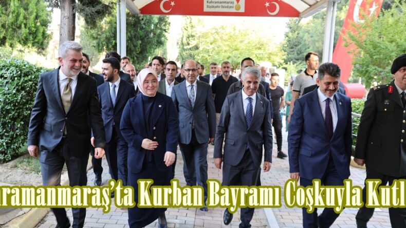 Kahramanmaraş’ta Kurban Bayramı Coşkuyla Kutlandı.