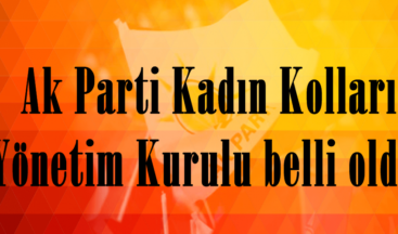 Ak Parti Kadın Kolları Yönetim Kurulu belli oldu.