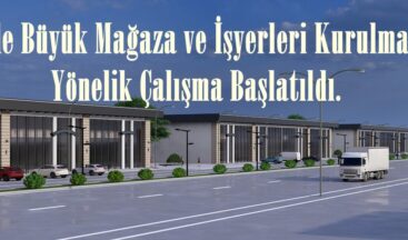 OSB’de Büyük Mağaza ve İşyerleri Kurulmasına Yönelik Çalışma Başlatıldı.