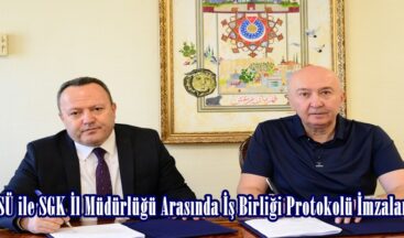 KSÜ ile SGK İl Müdürlüğü Arasında İş Birliği Protokolü İmzalandı