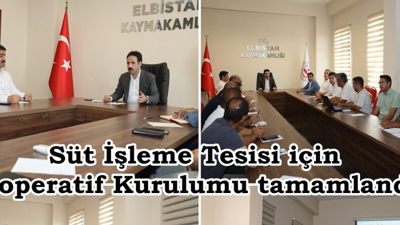 Süt İşleme Tesisi için Kooperatif Kurulumu tamamlandı.