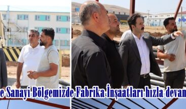 Organize Sanayi Bölgemizde Fabrika İnşaatları hızla devam ediyor.