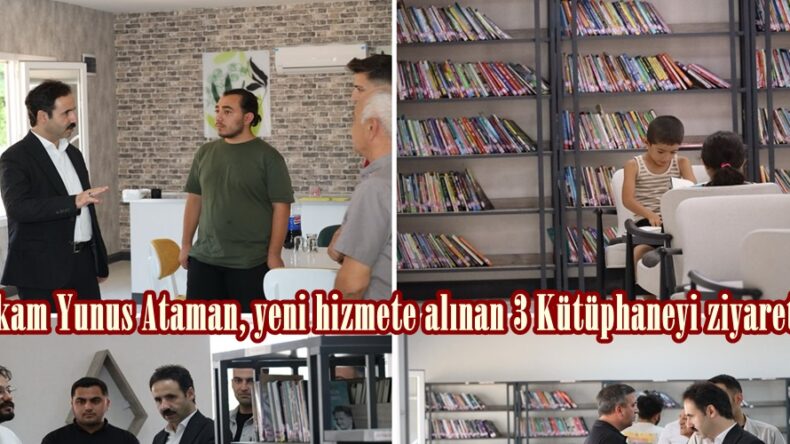 Kaymakam Yunus Ataman, yeni hizmete alınan 3 Kütüphaneyi ziyaret etti.