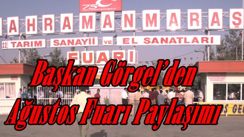 Başkan Görgel’den Ağustos Fuarı Paylaşımı.