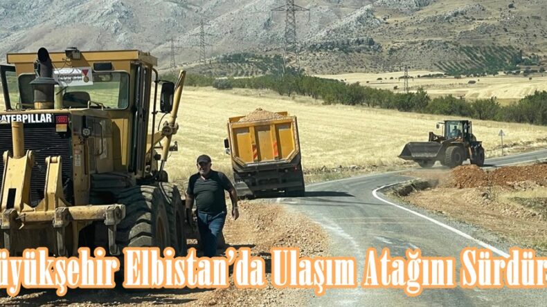 Büyükşehir Elbistan’da Ulaşım Atağını Sürdürüyor.