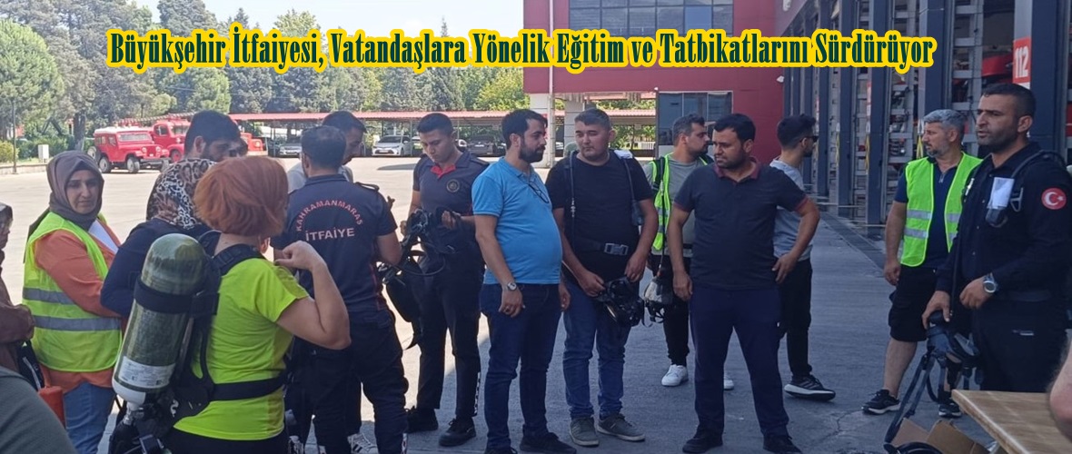 Büyükşehir İtfaiyesi, Vatandaşlara Yönelik Eğitim ve Tatbikatlarını Sürdürüyor.