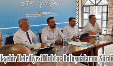 Büyükşehir Belediyesi Muhtar Buluşmalarını Sürdürüyor.