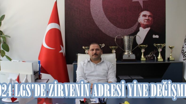 2024 LGS’DE ZİRVENİN ADRESİ YİNE DEĞİŞMEDİ.