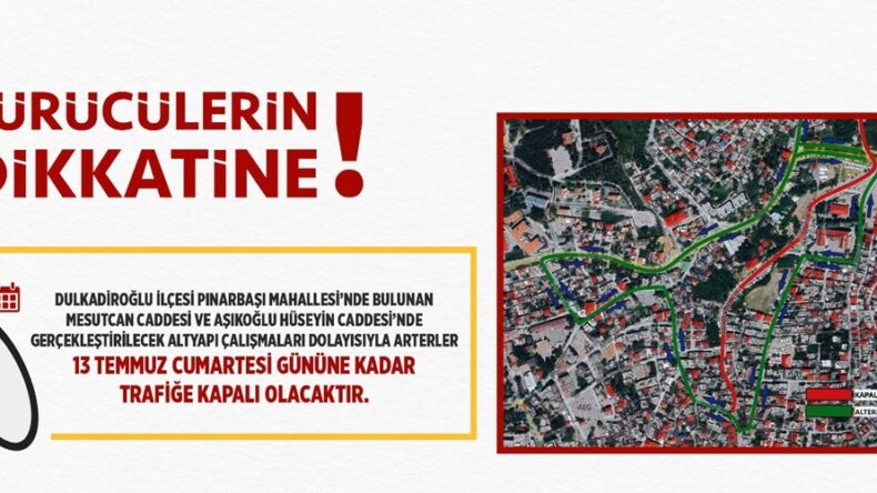 Dulkadiroğlu’nda O Arterler 13 Temmuz’a Kadar Trafiğe Kapalı Olacak.
