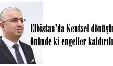 Elbistan’da Kentsel dönüşümün önünde ki engeller kaldırılıyor.