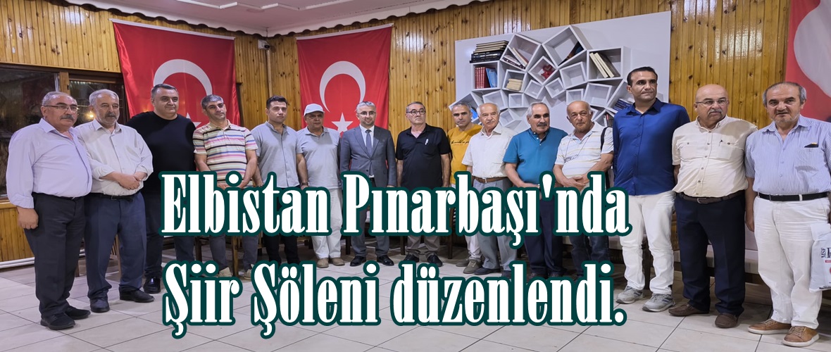 Elbistan Pınarbaşı’nda Şiir Şöleni düzenlendi.