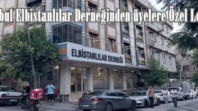 İstanbul Elbistanlılar Derneğinden üyelere Özel Lokal.