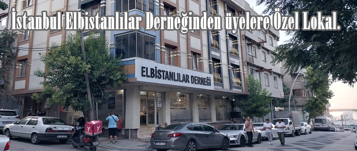 İstanbul Elbistanlılar Derneğinden üyelere Özel Lokal.