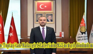 Başkan Toptaş’tan Malazgirt Zaferi’nin 953’ncü yıl dönümü mesajı.