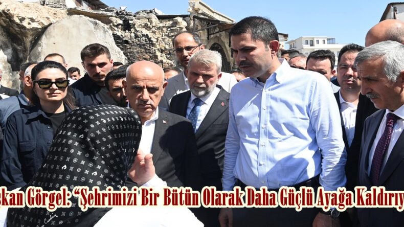 Başkan Görgel: “Şehrimizi Bir Bütün Olarak Daha Güçlü Ayağa Kaldırıyoruz”