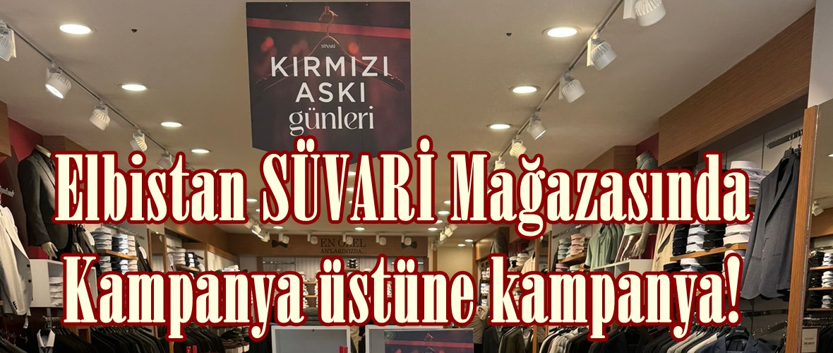 Elbistan SÜVARİ Mağazasında Kampanya üstüne kampanya!