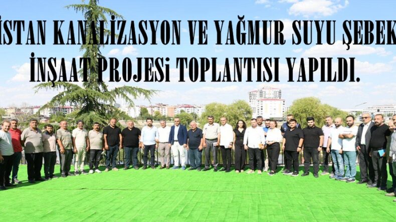 ELBİSTAN KANALİZASYON VE YAĞMUR SUYU ŞEBEKESİ İNŞAAT PROJESi TOPLANTISI YAPILDI.