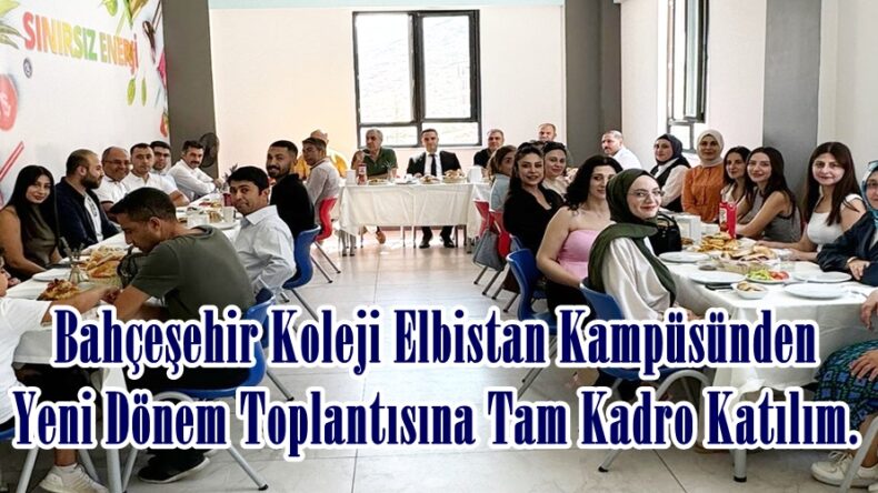 Bahçeşehir Koleji Elbistan Kampüsünden Yeni Dönem Toplantısına Tam Kadro Katılım.