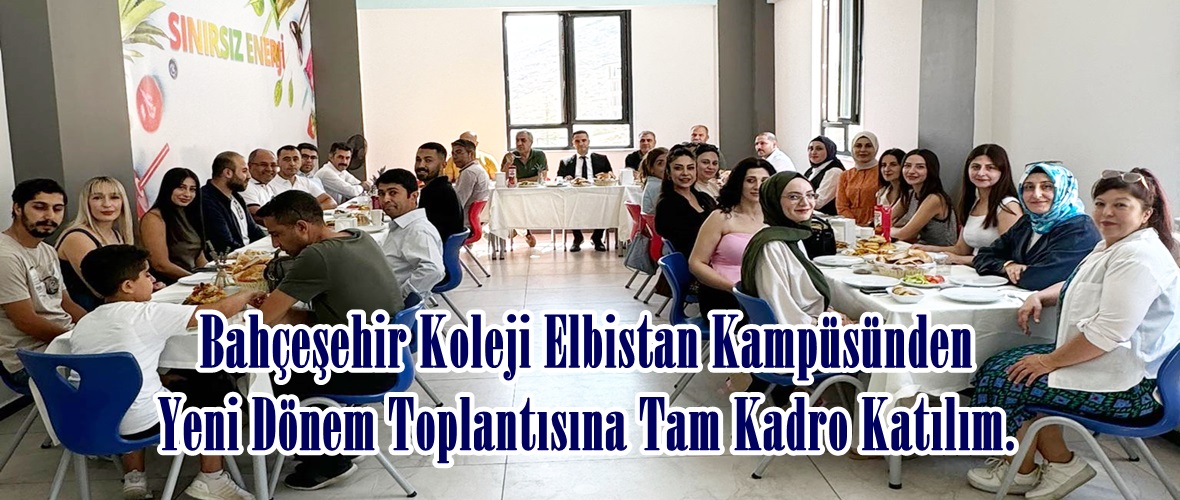 Bahçeşehir Koleji Elbistan Kampüsünden Yeni Dönem Toplantısına Tam Kadro Katılım.