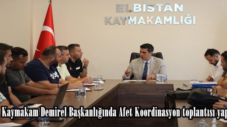 Kaymakam Demirel Başkanlığında Afet Koordinasyon toplantısı yapıldı.