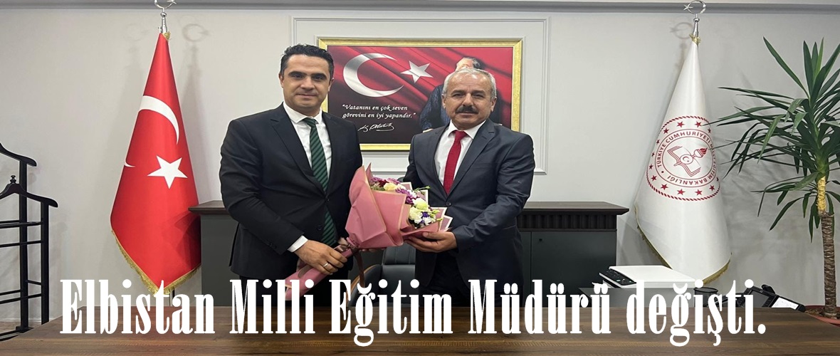 Elbistan Milli Eğitim Müdürü değişti.