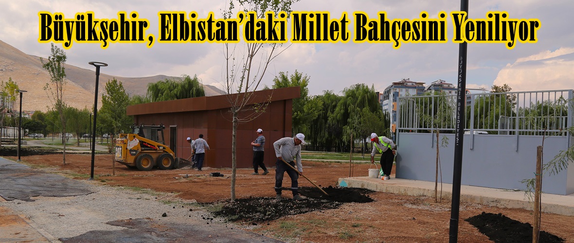 Büyükşehir, Elbistan’daki Millet Bahçesini Yeniliyor.