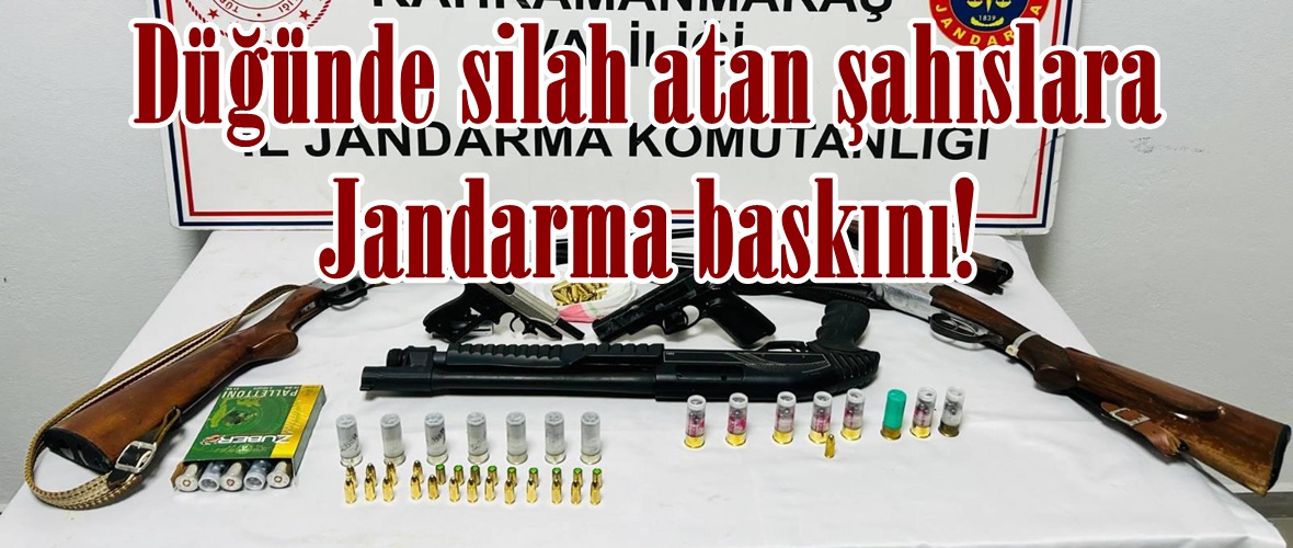 Düğünde silah atan şahıslara Jandarma baskını!