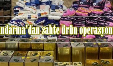 Jandarma’dan sahte ürün operasyonu!