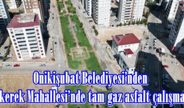 Onikişubat Belediyesi’nden Tekerek Mahallesi’nde tam gaz asfalt çalışması.