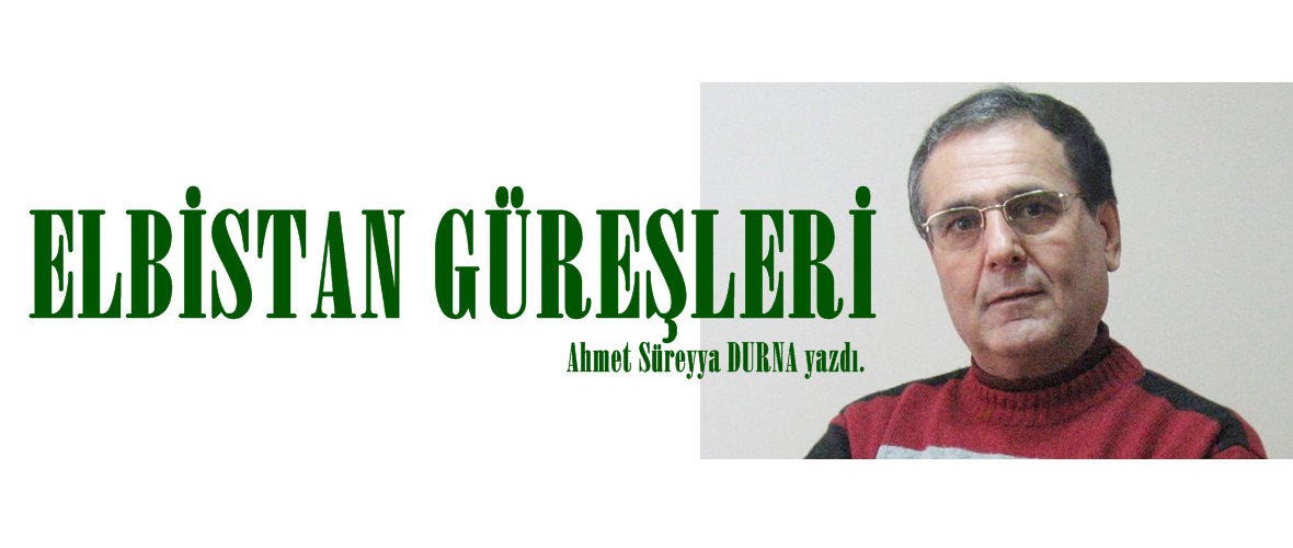 ELBİSTAN GÜREŞLERİ/Ahmet Süreyya DURNA