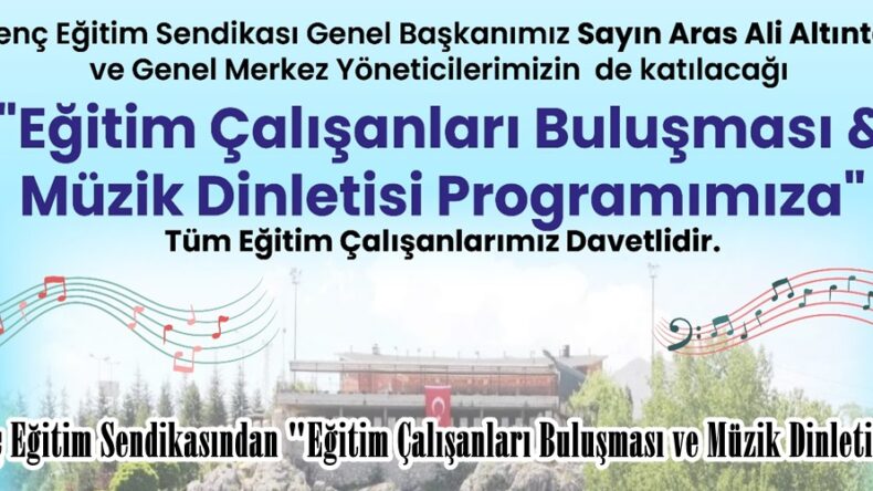 Genç Eğitim Sendikasından “Eğitim Çalışanları Buluşması ve Müzik Dinletisi”