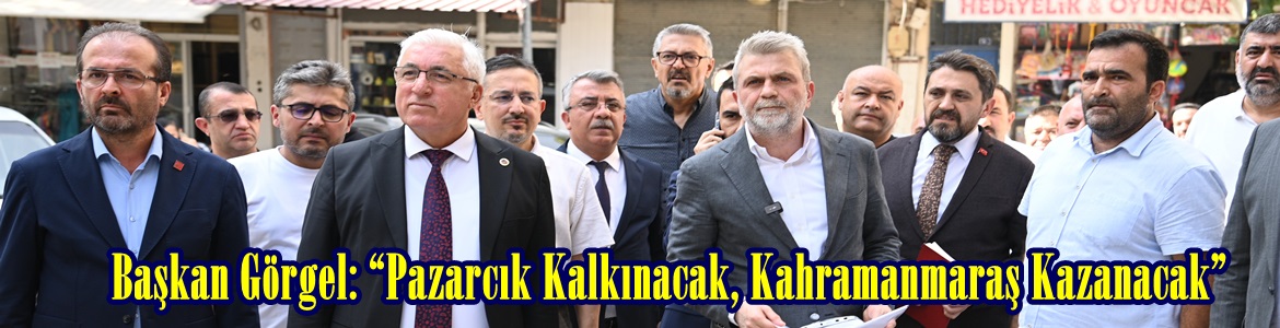 Başkan Görgel: “Pazarcık Kalkınacak, Kahramanmaraş Kazanacak”