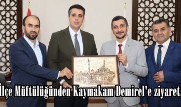 İlçe Müftülüğünden Kaymakam Demirel’e ziyaret.