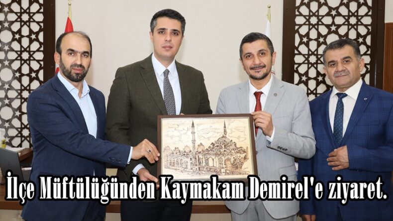 İlçe Müftülüğünden Kaymakam Demirel’e ziyaret.