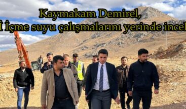 Kaymakam Demirel, TOKİ İçme suyu çalışmalarını yerinde inceledi.