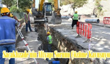 Saçaklızade’nin Altyapı Sorunu Çözüme Kavuşuyor.