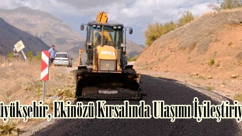 Büyükşehir, Ekinözü Kırsalında Ulaşımı İyileştiriyor.