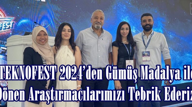 ‘TEKNOFEST 2024’den Gümüş Madalya ile Dönen Araştırmacılarımızı Tebrik Ederiz.