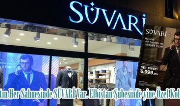 Hayatın Her Sahnesinde SÜVARİ Var. Elbistan Şubesinde yine Özel Koleksiyon!