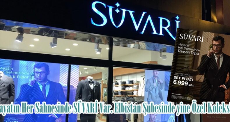 Hayatın Her Sahnesinde SÜVARİ Var. Elbistan Şubesinde yine Özel Koleksiyon!