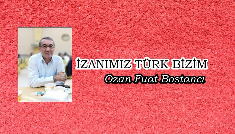 İZANIMIZ TÜRK BİZİM