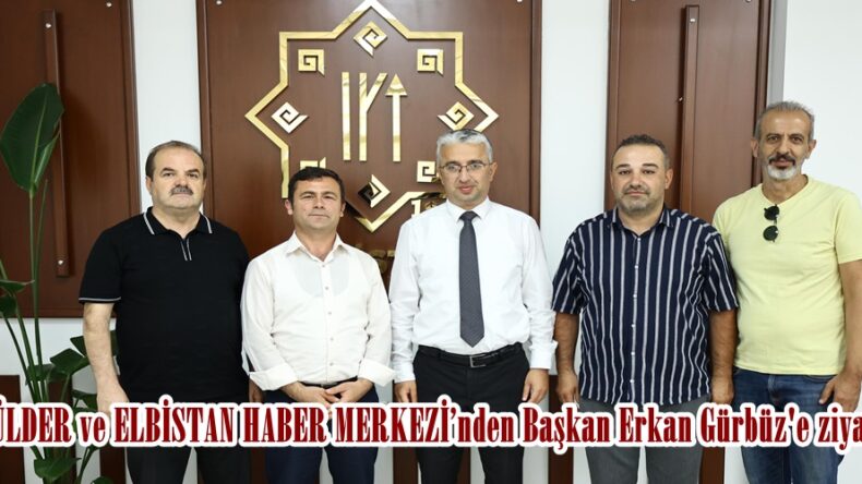 GÖNÜLDER ve ELBİSTAN HABER MERKEZİ’nden Başkan Erkan Gürbüz’e ziyaret.