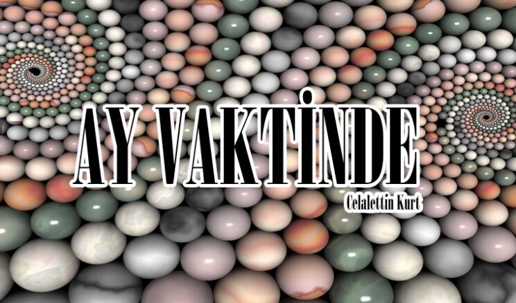 AY VAKTİNDE