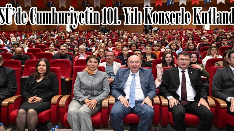 KSÜ’de Cumhuriyetin 101. Yılı Konserle Kutlandı.