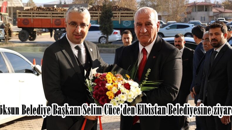 Göksun Belediye Başkanı Selim Cüce’den Elbistan Belediyesine ziyaret.