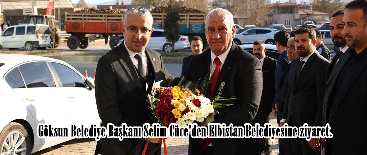 Göksun Belediye Başkanı Selim Cüce’den Elbistan Belediyesine ziyaret.