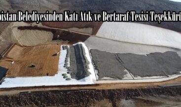 Elbistan Belediyesinden Katı Atık ve Bertaraf Tesisi Teşekkürü!