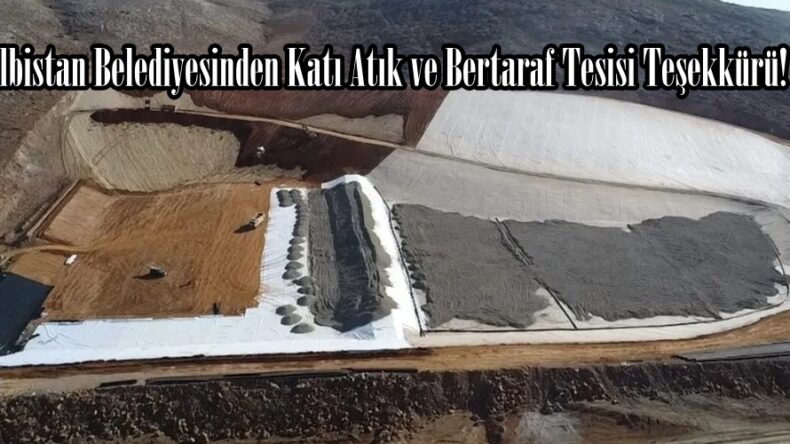 Elbistan Belediyesinden Katı Atık ve Bertaraf Tesisi Teşekkürü!